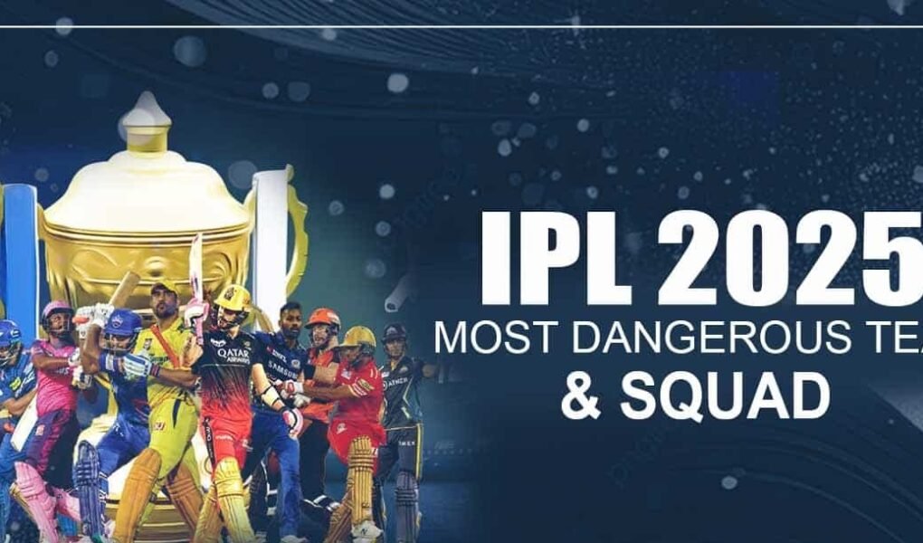 Which IPL Team is Looking Dangerous in 2025