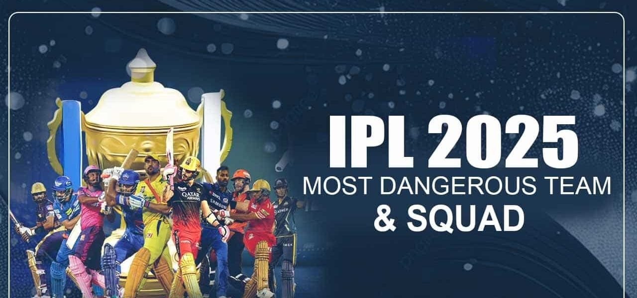 Which IPL Team is Looking Dangerous in 2025